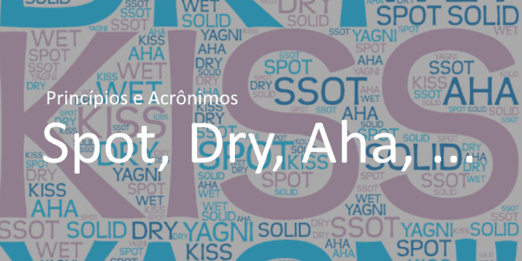 Entenda melhor os Princípios de design system e os acrônimos comuns: SPOT, SSOT, DRY, AHA, KISS, WET, YAGNI, SOLID, etc.