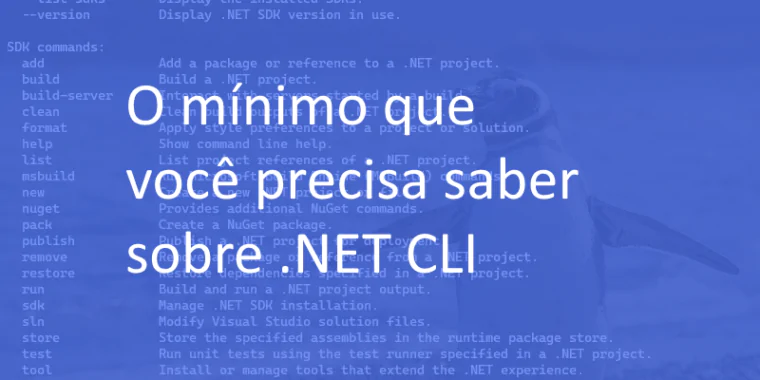 O mínimo que você precisa saber sobre dotnet command line interface (.net CLI)