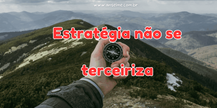 Estratégia não se terceiriza